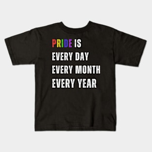 Pride Rainbow Design - Pride is every day, every month every year Kids T-Shirt